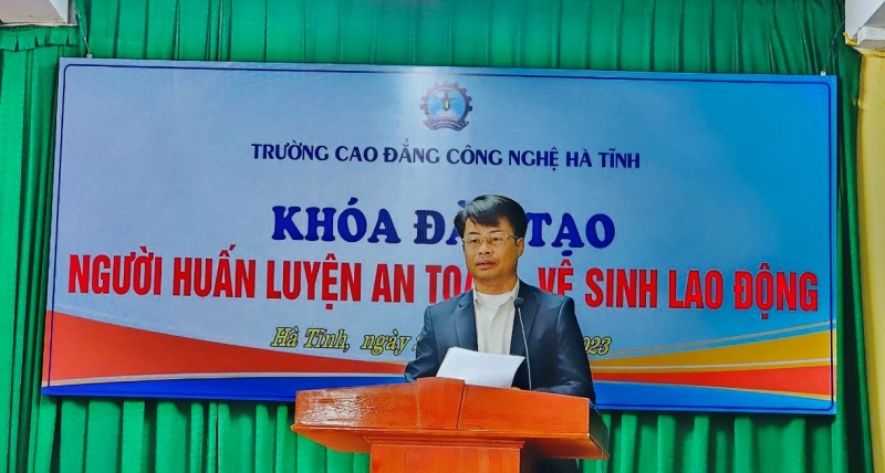 Trung tâm huấn luyện ATVSLĐ (Trường Cao đẳng Công nghệ Hà Tĩnh): Khóa đào tạo người Huấn luyện An toàn, vệ sinh lao động năm 2023